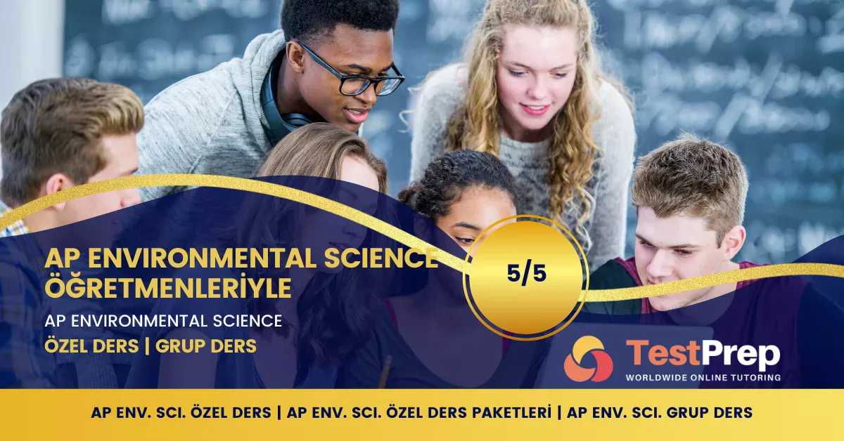 AP ENVIRONMENTAL SCIENCE ÖZEL DERS VE HAZIRLIK KURSLARIYLA KARBON AYAK İZİNİNİZİ AZALTIN